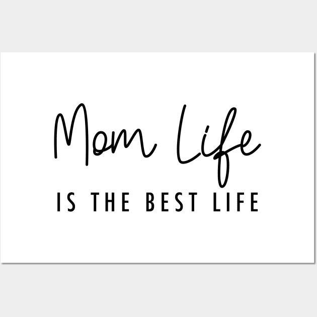 Mom life is the best life Black Typography Wall Art by DailyQuote